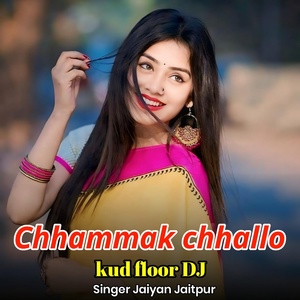 Обложка для Jaiyan Jaitpur - Chhammak chhallo kud floor DJ