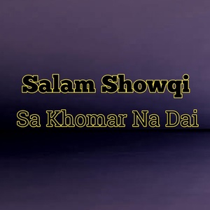 Обложка для Salam Showqi - Sa Khomar na Dai