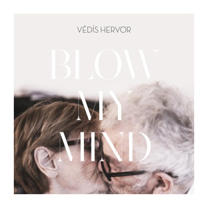 Обложка для Védís Hervör - Blow My Mind