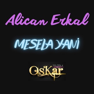 Обложка для Alican Erkal - Mesela Yani
