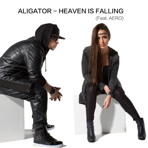 Обложка для Aligator feat. AERO - Heaven Is Falling (feat. AERO)