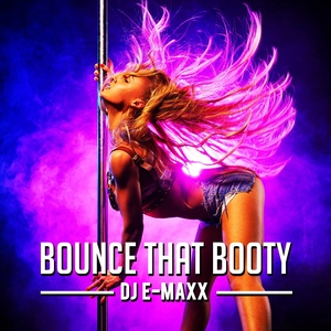 Обложка для DJ E-MaxX - Bounce That Booty