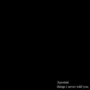 Обложка для Apostati - things i never told you
