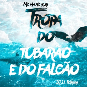 Обложка для DJ 2L Ferreira, Mc Mn, MC Yuri - Tropa do Tubarão e do Falcão