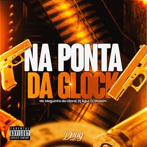Обложка для Dj Agui, Dj Shalom, MC Maguinho do Litoral - Na Ponta da Glock
