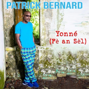 Обложка для Patrick Bernard - Yonné (Fè an Sèl)