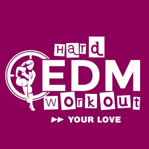 Обложка для Hard EDM Workout - Your Love