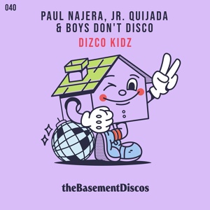 Обложка для Paul Najera, Jr. Quijada feat. Boys Don't Disco - Dizco Kidz