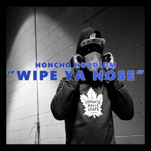 Обложка для Honcho Hoodlum - Wipe Ya Nose
