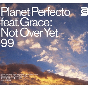 Обложка для Planet Perfecto feat. Grace - Not Over Yet '99 (feat. Grace)