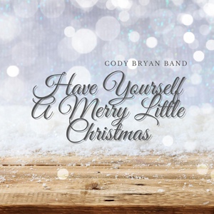 Обложка для Cody Bryan Band - Have Yourself a Merry Little Christmas