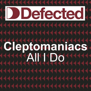 Обложка для Cleptomaniacs - All I Do (Bump & Flex Dance Floor Dub)