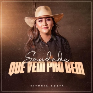 Обложка для Vitoria Costa - Saudade Que Vem Pro Bem