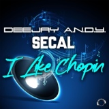 Обложка для Deejay A.N.D.Y., SECAL - I Like Chopin