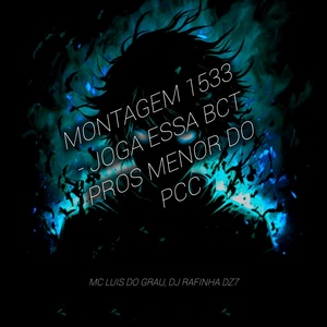 Обложка для MC LUIS DO GRAU, DJ RAFINHA DZ7 - Montagem 1533 - Joga Essa Bct Pros Menor do Pcc