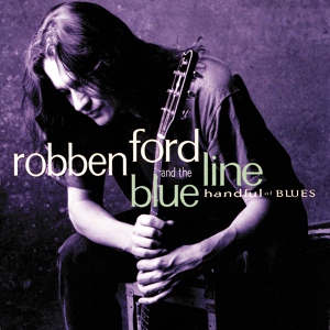 Обложка для Robben Ford & The Blue Line - Tired Of Talkin'