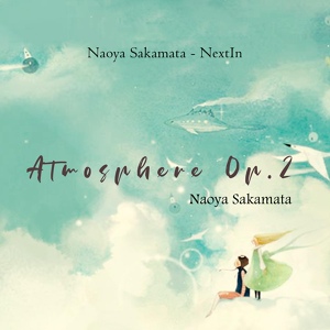 Обложка для Naoya Sakamata - Atmosphere, Op. 2