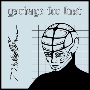 Обложка для Garbage For Lust - False Idols