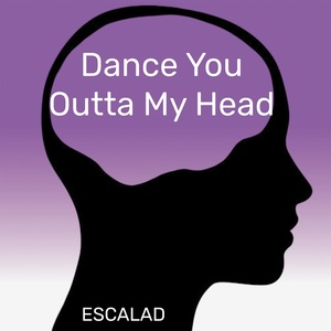 Обложка для ESCALAD - Dance You Outta My Head