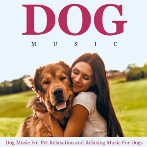 Обложка для Dog Music - Music for Pets