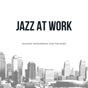 Обложка для Jazz at Work - Can't Switch Off
