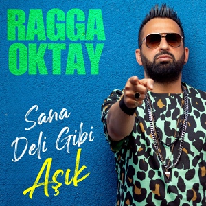 Обложка для Ragga Oktay - Sana Deli Gibi Aşık