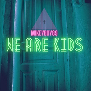 Обложка для Mikeyboy89 - We are kids