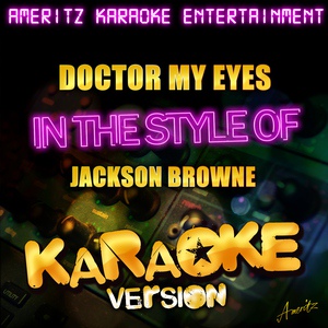 Обложка для Ameritz Karaoke Entertainment - Doctor My Eyes (In the Style of Jackson Browne) [Karaoke Version]