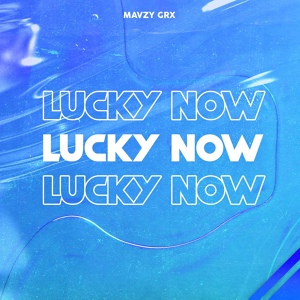 Обложка для mavzy grx - Lucky Now