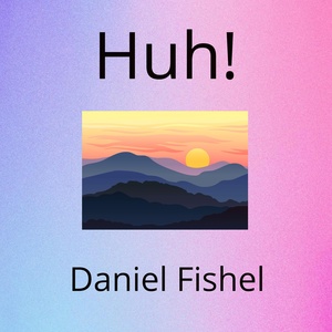 Обложка для Daniel Fishel - Huh!