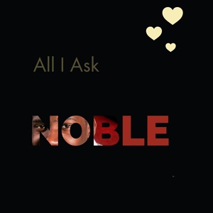 Обложка для Noble - All I Ask