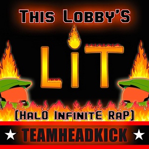Обложка для TEAMHEADKICK - This Lobby's Lit (Halo Infinite Rap)