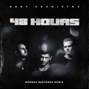Обложка для Forty Eight Hours - Body Chemistry (Mordax Bastards Remix)