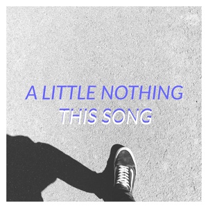 Обложка для A Little Nothing - This Song
