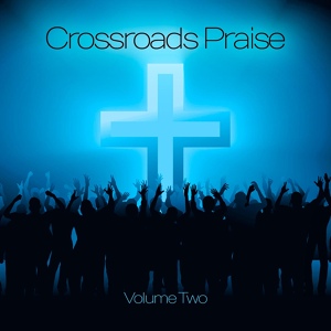 Обложка для Crossroads Praise - Jesus Only Jesus