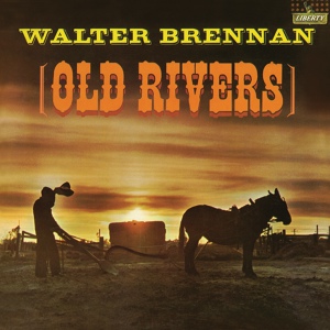 Обложка для Walter Brennan feat. The Johnny Mann Singers - Old Rivers