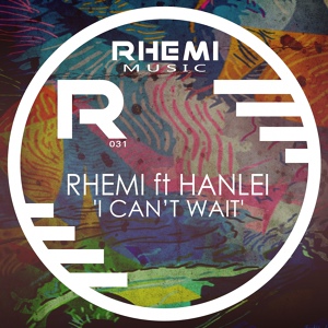 Обложка для Rhemi feat. Hanlei - I Cant Wait