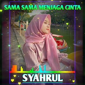 Обложка для Syahrul - Sama Sama Menjaga Cinta
