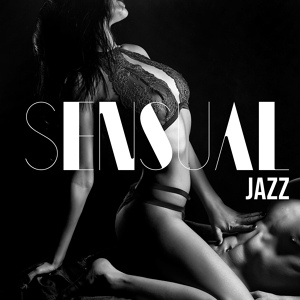 Обложка для Erotic Stimulation Academy, Erotic Jazz Music Ensemble, Jazz Erotic Lounge Collective - Smooth Jazz Instrumentals