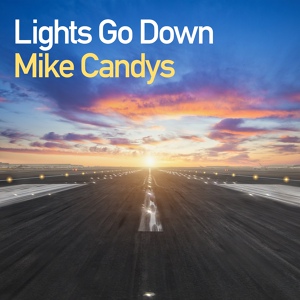 Обложка для Mike Candys - Lights Go Down