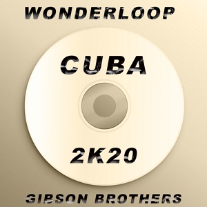 Обложка для Wonderloop, Gibson Brothers - Cuba