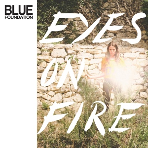 Обложка для Blue Foundation - Eyes on Fire