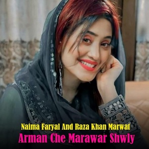 Обложка для Naima Faryal, Raza Khan Marwat - Arman Che Marawar Shwaly