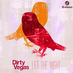 Обложка для Dirty Vegas - Let The Night