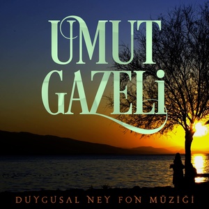 Обложка для Güncel Paylaşımlar TV - Umut Gazeli (Duygusal Ney Fon Müziği)