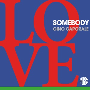 Обложка для Gino Caporale - Love Somebody