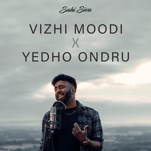 Обложка для Sahi Siva - Vizhi Moodi X Yedho Ondru