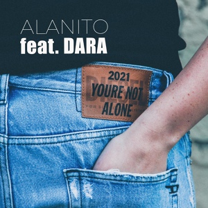 Обложка для Alanito feat. Dara - You're Not Alone 2021