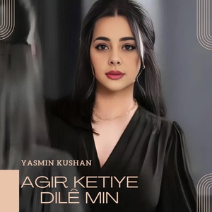 Обложка для Yasmin Kushan feat. Dilovan Can - Agir Ketiye Dilê Min