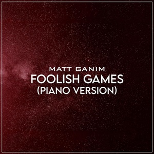 Обложка для Matt Ganim - Foolish Games (Piano Version)